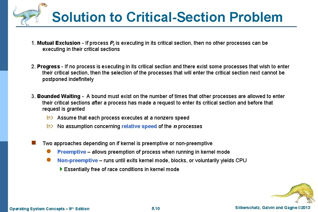Solution to Critical-Section Problem 1. Mutual Exclusion - If process Pi is executing in