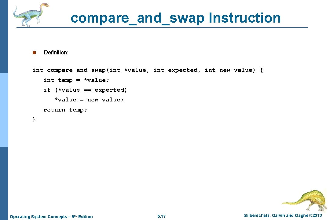compare_and_swap Instruction n Definition: int compare and swap(int *value, int expected, int new value)