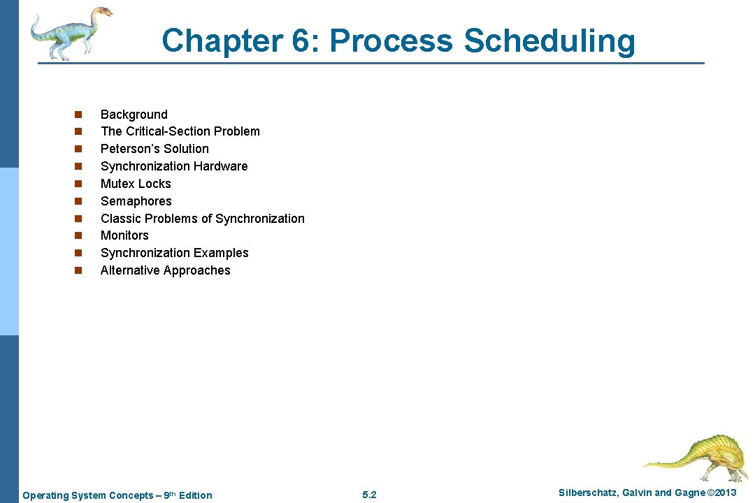 Chapter 6: Process Scheduling n n n n n Background The Critical-Section Problem Peterson’s
