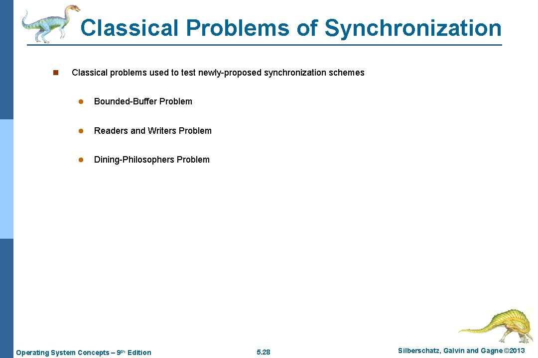 Classical Problems of Synchronization n Classical problems used to test newly-proposed synchronization schemes l