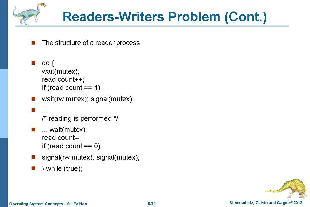 Readers-Writers Problem (Cont. ) n The structure of a reader process n do {