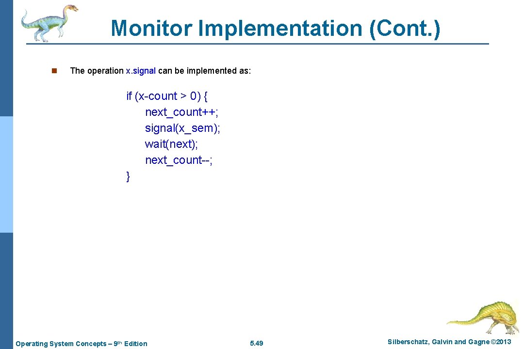 Monitor Implementation (Cont. ) n The operation x. signal can be implemented as: if