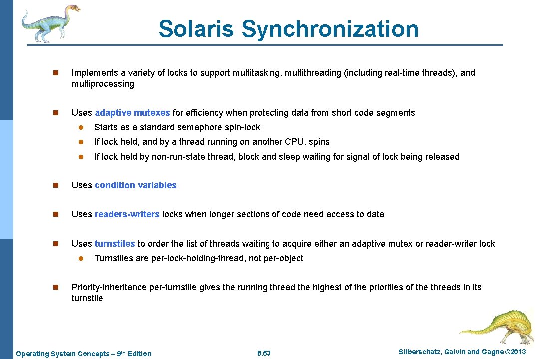 Solaris Synchronization n Implements a variety of locks to support multitasking, multithreading (including real-time