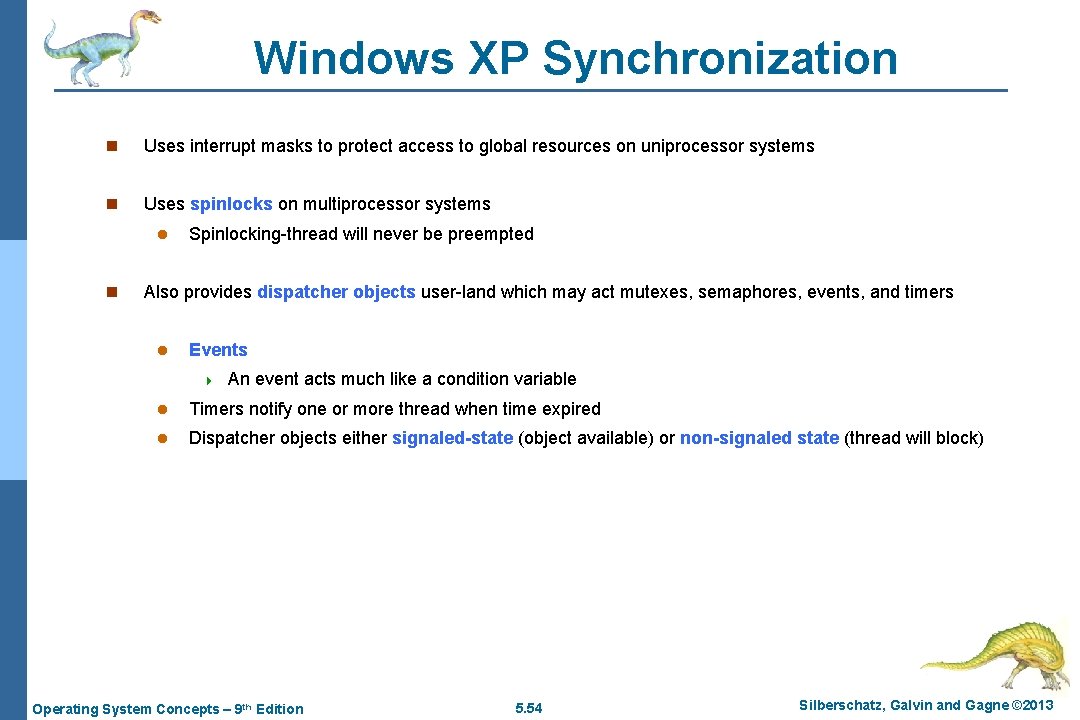 Windows XP Synchronization n Uses interrupt masks to protect access to global resources on