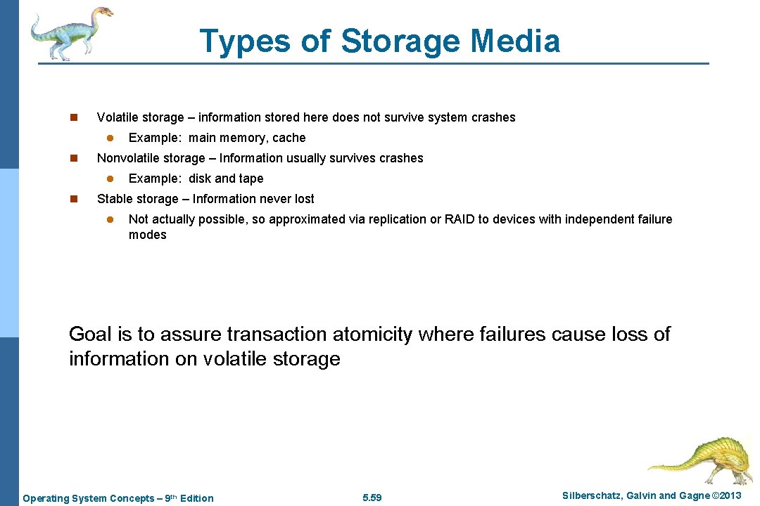 Types of Storage Media n Volatile storage – information stored here does not survive