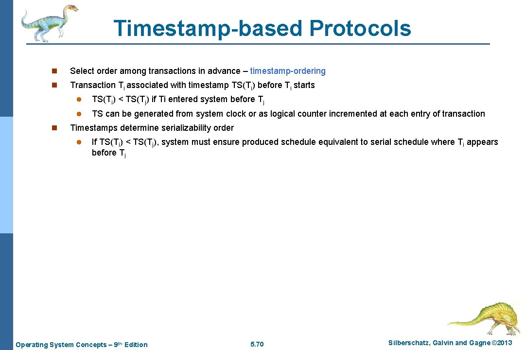 Timestamp-based Protocols n Select order among transactions in advance – timestamp-ordering n Transaction Ti