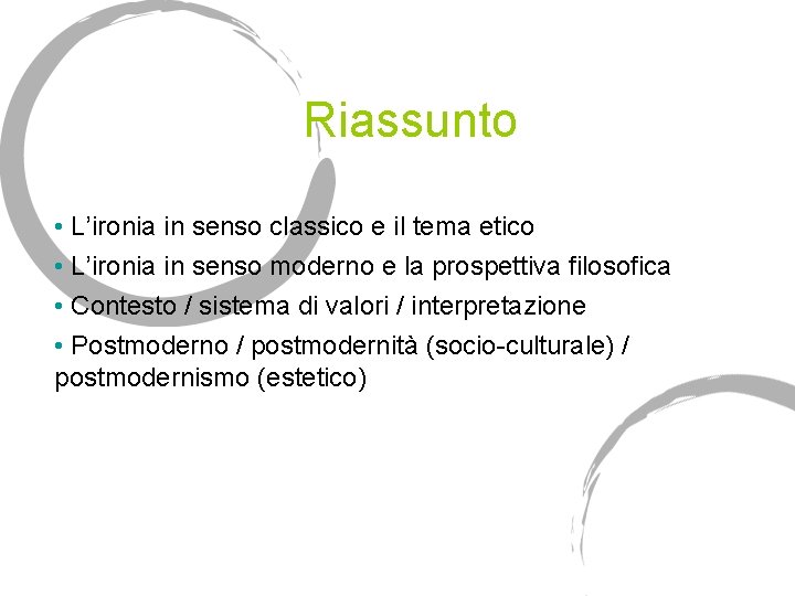 Riassunto • L’ironia in senso classico e il tema etico • L’ironia in senso