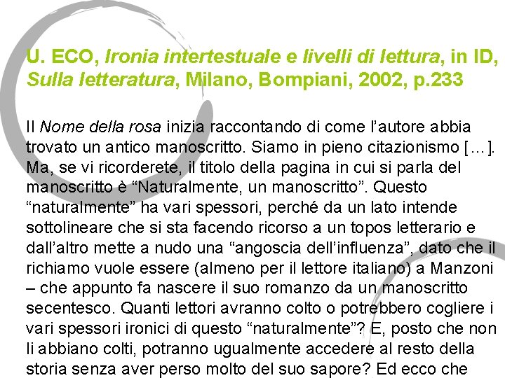 U. ECO, Ironia intertestuale e livelli di lettura, in ID, Sulla letteratura, Milano, Bompiani,
