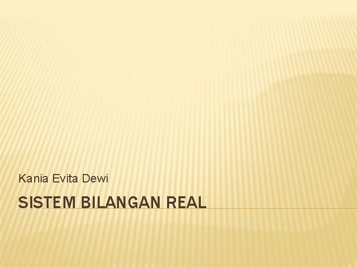 Kania Evita Dewi SISTEM BILANGAN REAL 