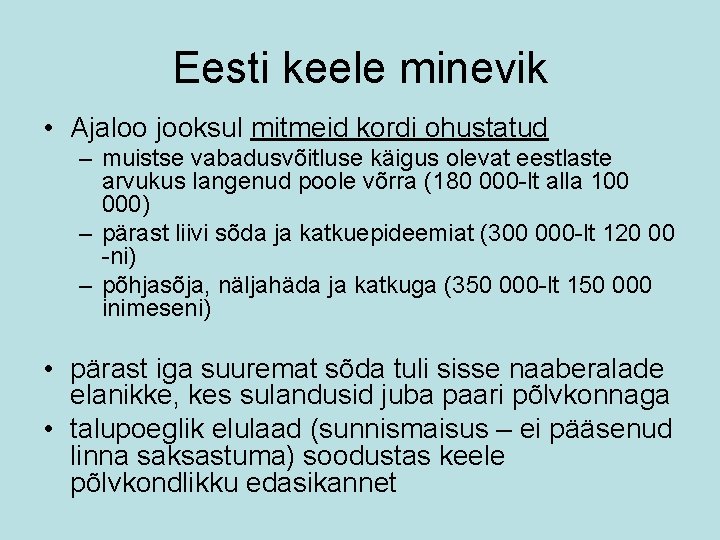 Eesti keele minevik • Ajaloo jooksul mitmeid kordi ohustatud – muistse vabadusvõitluse käigus olevat