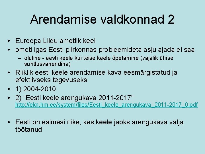 Arendamise valdkonnad 2 • Euroopa Liidu ametlik keel • ometi igas Eesti piirkonnas probleemideta