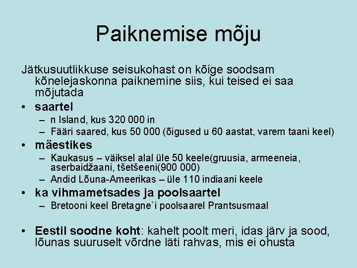 Paiknemise mõju Jätkusuutlikkuse seisukohast on kõige soodsam kõnelejaskonna paiknemine siis, kui teised ei saa
