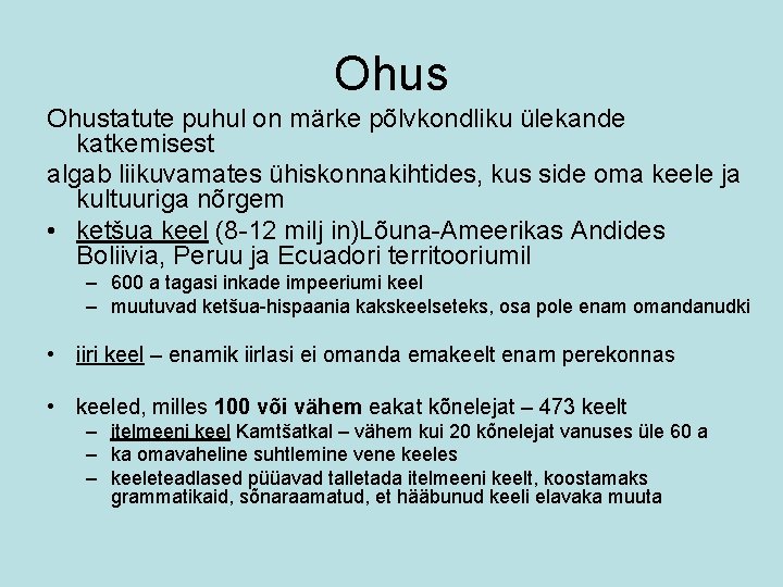 Ohustatute puhul on märke põlvkondliku ülekande katkemisest algab liikuvamates ühiskonnakihtides, kus side oma keele