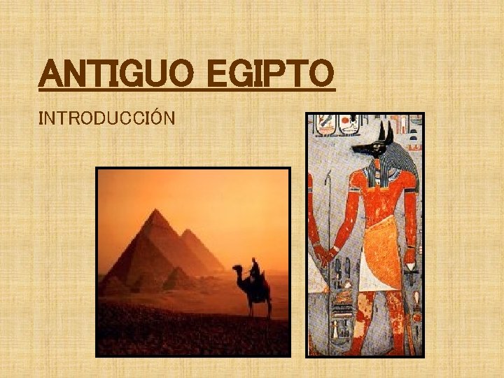 ANTIGUO EGIPTO INTRODUCCIÓN 