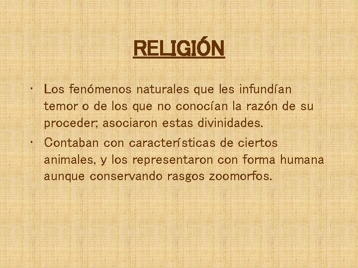 RELIGIÓN • Los fenómenos naturales que les infundían temor o de los que no