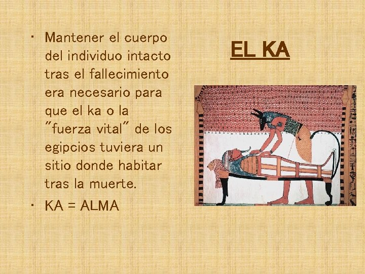  • Mantener el cuerpo del individuo intacto tras el fallecimiento era necesario para