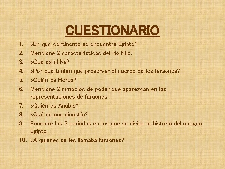 CUESTIONARIO 1. 2. 3. 4. 5. 6. ¿En que continente se encuentra Egipto? Mencione