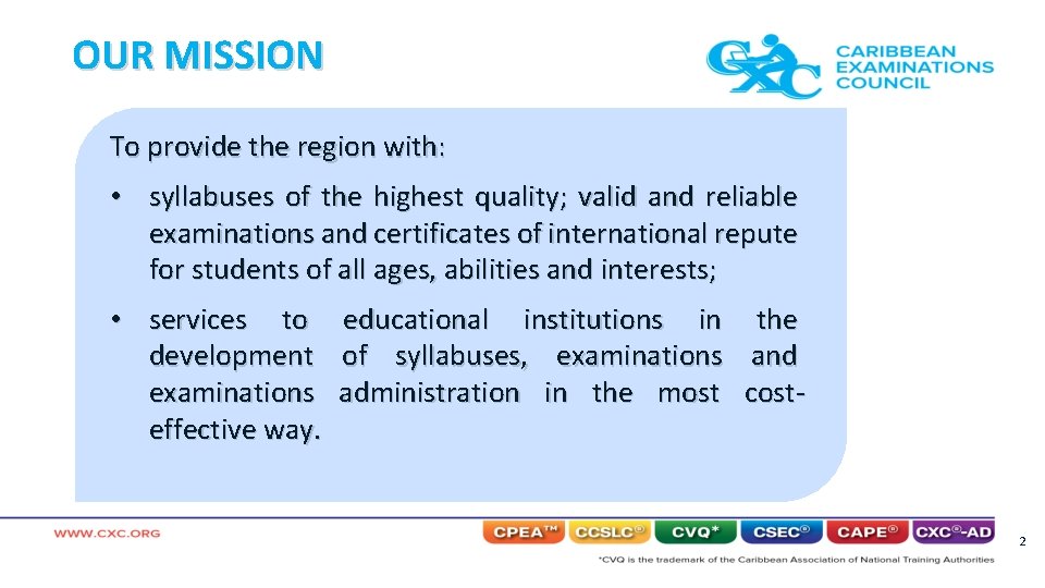 OUR MISSION To provide the region with: • syllabuses of the highest quality; valid OUR MISSION To provide the region with: • syllabuses of the highest quality; valid