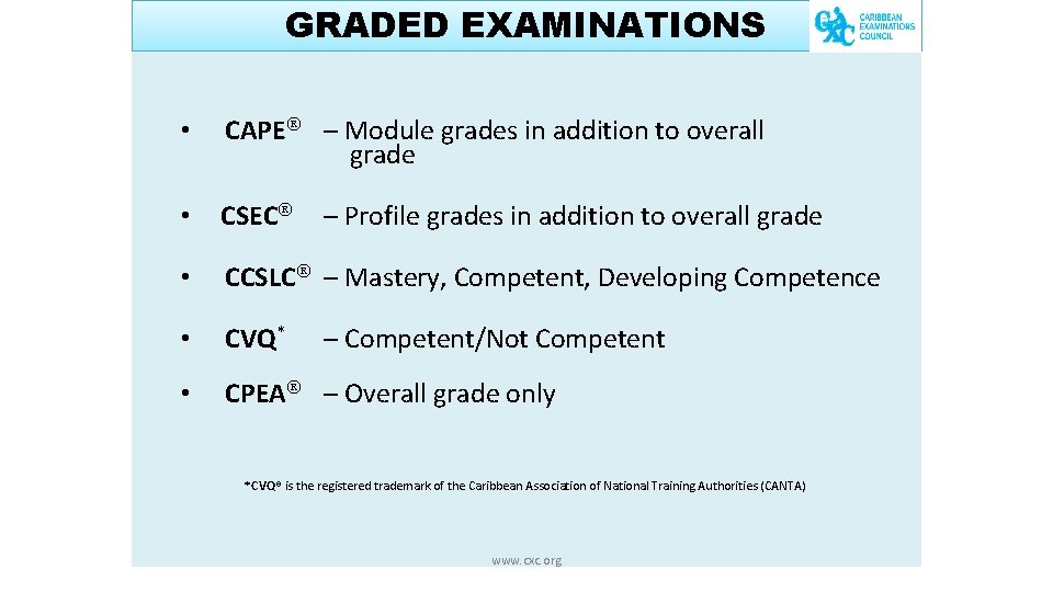 GRADED EXAMINATIONS • CAPE – Module grades in addition to overall grade • CSEC GRADED EXAMINATIONS • CAPE – Module grades in addition to overall grade • CSEC