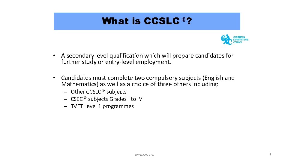 What is CCSLC ? • A secondary level qualification which will prepare candidates for What is CCSLC ? • A secondary level qualification which will prepare candidates for