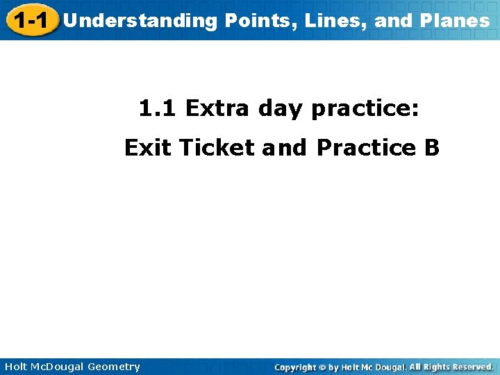 1 -1 Understanding Points, Lines, and Planes 1. 1 Extra day practice: Exit Ticket