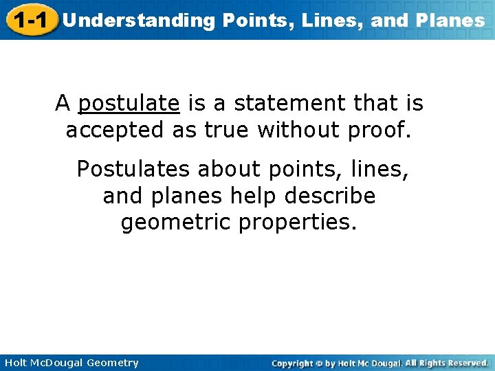 1 -1 Understanding Points, Lines, and Planes A postulate is a statement that is