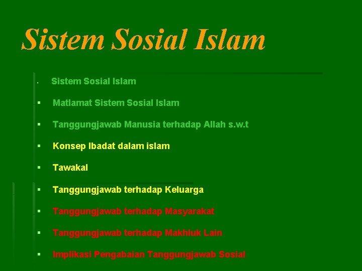 Sistem Sosial Islam § Matlamat Sistem Sosial Islam § Tanggungjawab Manusia terhadap Allah s.