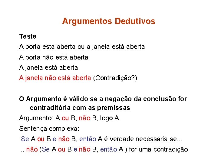 Argumentos Dedutivos Teste A porta está aberta ou a janela está aberta A porta