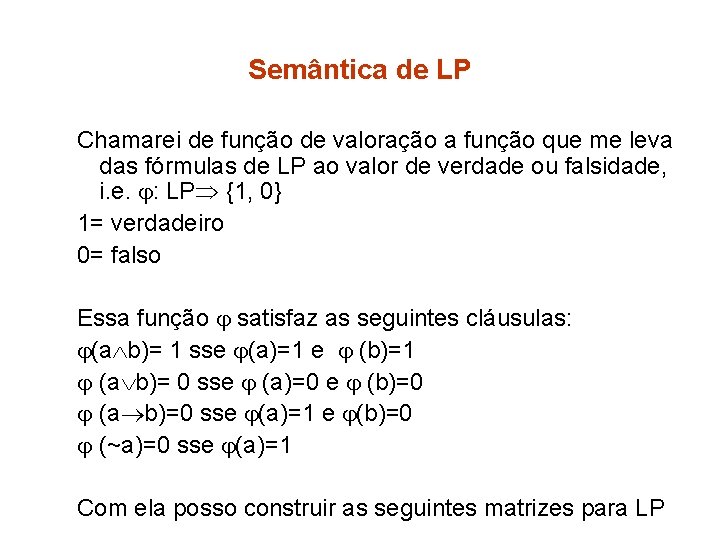 Semântica de LP Chamarei de função de valoração a função que me leva das