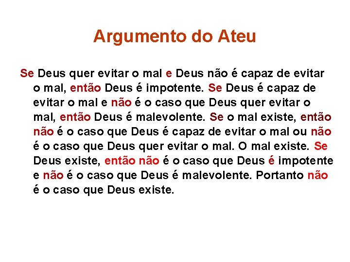 Argumento do Ateu Se Deus quer evitar o mal e Deus não é capaz