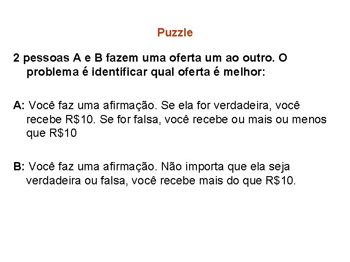 Puzzle 2 pessoas A e B fazem uma oferta um ao outro. O problema