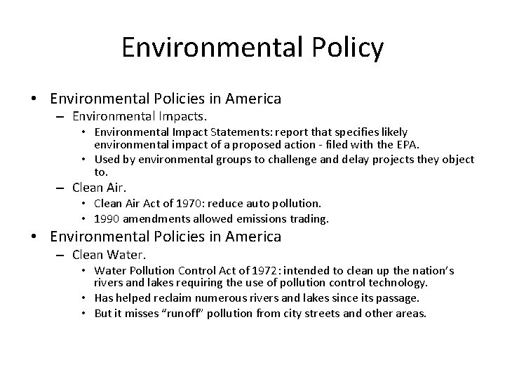 Environmental Policy • Environmental Policies in America – Environmental Impacts. • Environmental Impact Statements: