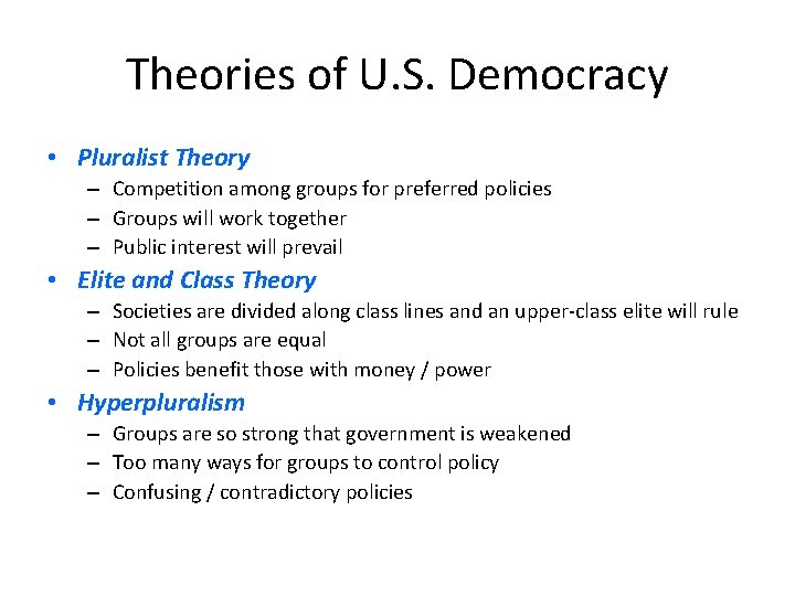 Theories of U. S. Democracy • Pluralist Theory – Competition among groups for preferred