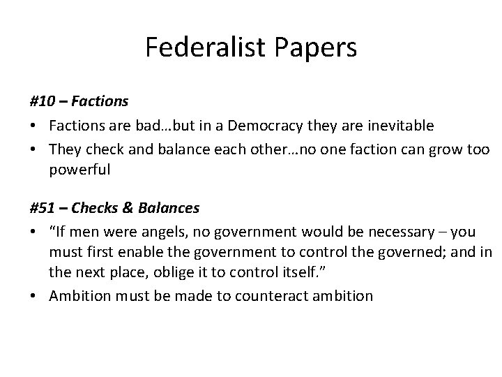 Federalist Papers #10 – Factions • Factions are bad…but in a Democracy they are