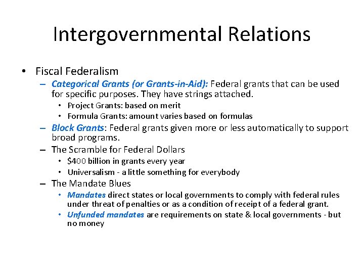 Intergovernmental Relations • Fiscal Federalism – Categorical Grants (or Grants-in-Aid): Federal grants that can