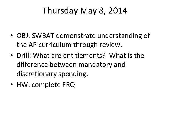 Thursday May 8, 2014 • OBJ: SWBAT demonstrate understanding of the AP curriculum through