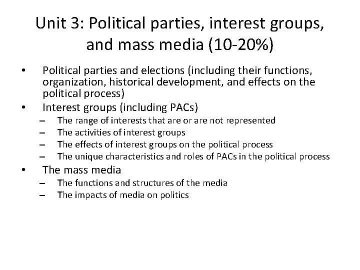 Unit 3: Political parties, interest groups, and mass media (10 -20%) • • Political