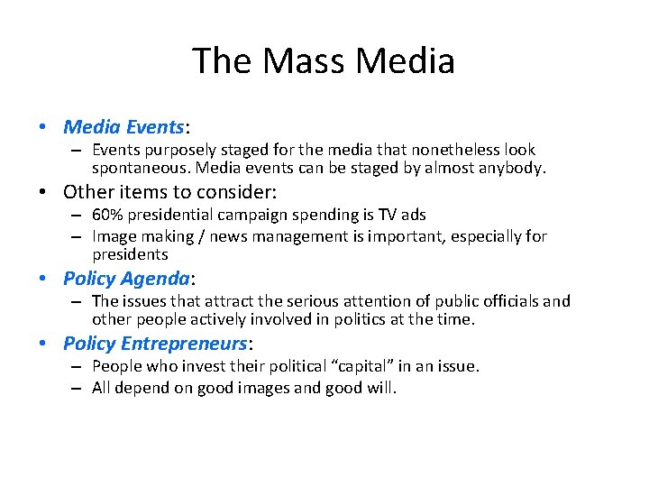 The Mass Media • Media Events: – Events purposely staged for the media that