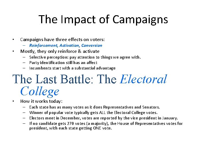 The Impact of Campaigns • Campaigns have three effects on voters: – Reinforcement, Activation,