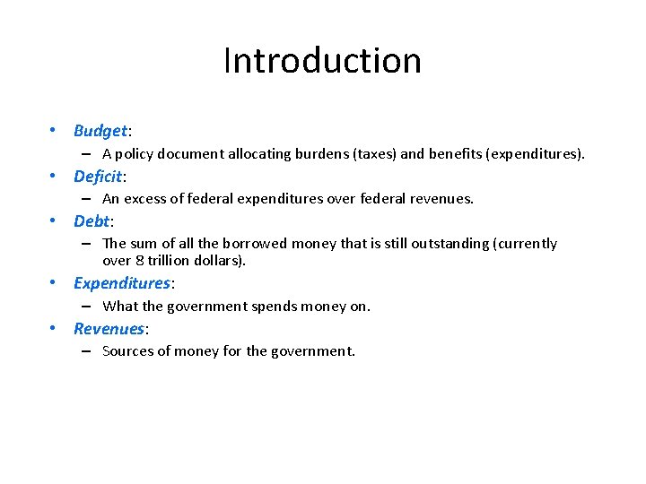 Introduction • Budget: – A policy document allocating burdens (taxes) and benefits (expenditures). •