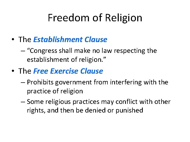 Freedom of Religion • The Establishment Clause – “Congress shall make no law respecting