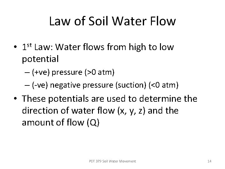Law of Soil Water Flow • 1 st Law: Water flows from high to