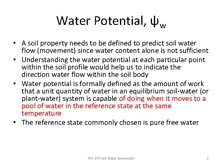 Water Potential, ψw • A soil property needs to be defined to predict soil