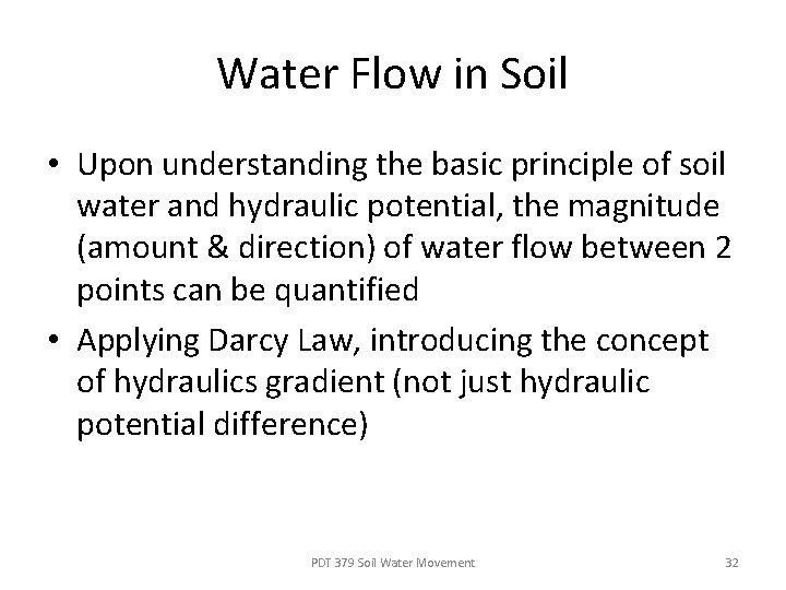 Water Flow in Soil • Upon understanding the basic principle of soil water and