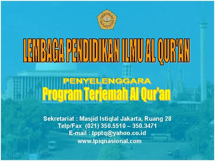 Sekretariat : Masjid Istiqlal Jakarta, Ruang 28 Telp/Fax (021) 350. 5510 – 350. 3471