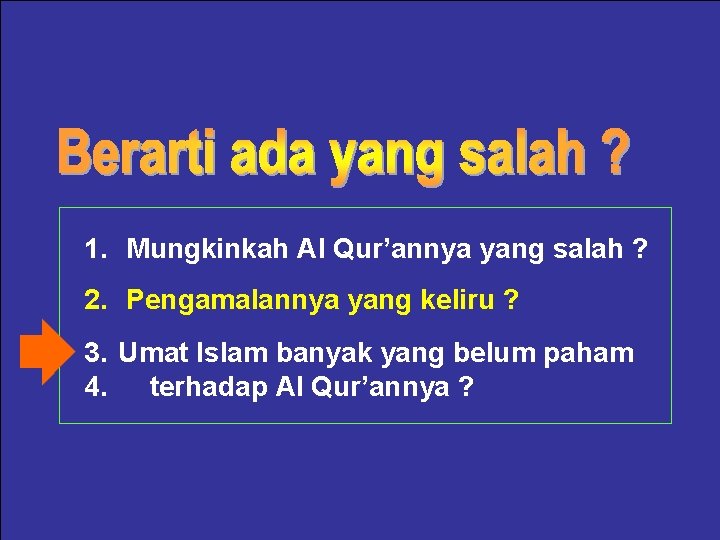  • Bangsa Indonesia yang terdiri mayoritas muslim, ternyata tidak? 1. Mungkinkah Al Qur’annya