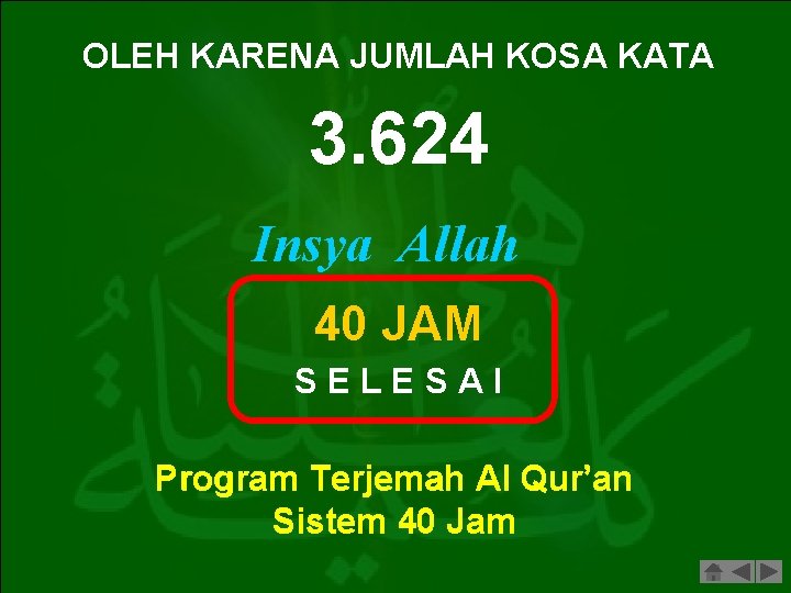 OLEH KARENA JUMLAH KOSA KATA 3. 624 Insya Allah 40 JAM SELESAI Program Terjemah