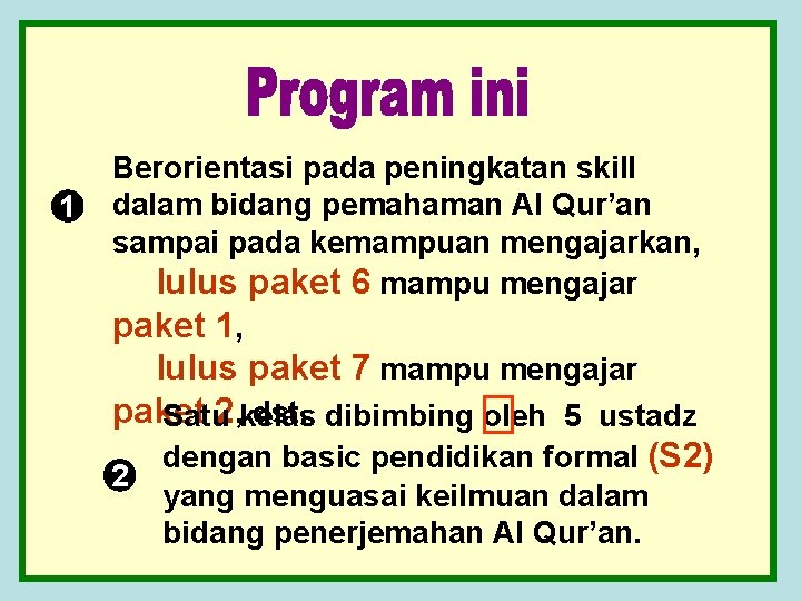 1 Berorientasi pada peningkatan skill dalam bidang pemahaman Al Qur’an sampai pada kemampuan mengajarkan,