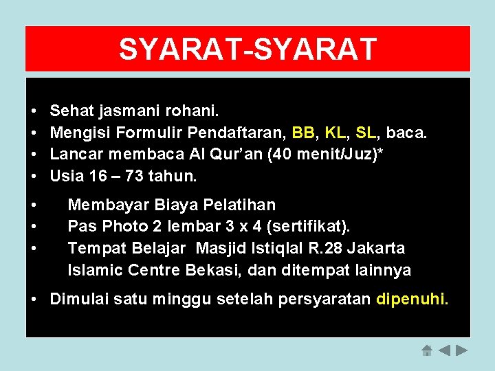 SYARAT-SYARAT • • • a Sehat jasmani rohani. Mengisi Formulir Pendaftaran, BB, KL, SL,