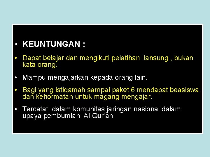  • KEUNTUNGAN : • Dapat belajar dan mengikuti pelatihan lansung , bukan kata